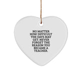 Teacher Gifts from Friends, Gifts for Teachers, Inspirational Heart Ornament, No Matter How Difficult, Christmas Unique Gifts - Image 1